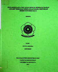 PENGARUH PASTA GIGI ANAK DENGAN BERBAGAI BAHAN ABRASIF TERHADAP KEHILANGAN MASSA RESTORASI SEMEN IONOMER KACA