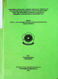 DISTRIBUSI PENYAKIT INFEKSI MENULAR SEKSUAL DI POLIKLINIK ILMU KESEHATAN KULIT DAN KELAMIN RSUP DR. MUHAMMAD HOESIN PALEMBANG PERIODE 1 JANUARI 2009-31 DESEMBER 2011.