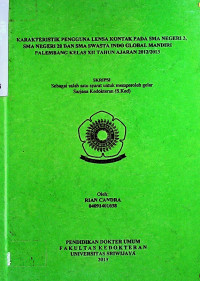 KARAKTERISTIK PENGGUNA LENSA KONTAK PADA SMA NEGERI 3, SMA NEGERI 20 DAN SMA SWASTA INDO GLOBAL MANDIRI PALEMBANG KELAS XII TAHUN AJARAN 2012/2013