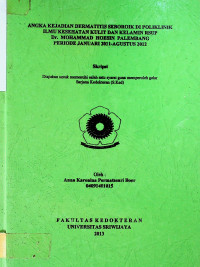 ANGKA KEJADIAN DERMATITIS SEBOROIK DI POLIKLINIK ILMU KESEHATAN KULIT DAN KELAMIN RSUP Dr.MOHAMMAD HOESIN PALEMBANG PERIODE JANUARI 2011- AGUSTUS 2012