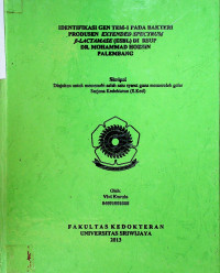 IDENTIFIKASI GEN TEM-I PADA BAKTERI PRODUSEN EXTENDED SPECTRUM B-LACTAMASE (ESBL) DI RSUP DR MOHAMMAD HOESIN PALEMBANG