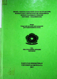 PROFIL FEEDING PARENTING STYLE DI POLIKLINIK RUMAH SAKIT UMUM PUSAT DR. MOHAMMAD HOESIN PALEMBANG PERIODE OKTOBER - DESEMBER 2012