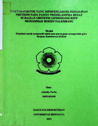FAKTOR-FAKTOR YANG MEMPENGARUHI PERSALINAN PRETERM PADA PASIEN PREEKLAMPSIA BERAT DI BAGIAN OBSTETRI DAN GINEKOLOGI RSUP MOHAMMAD HOESIN PALEMBANG