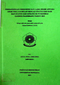 PERBANDINGAN FREKUENSI DAN LAMA DIARE ANTARA ANAK USIA 2-24 BULAN DENGAN STATUS GIZI BAIK DAN STATUS GIZI KURANG DI PUSKESMAS GANDUS PALEMBANG TAHUN 2012