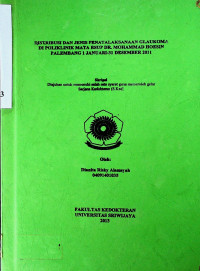 DISTRIBUSI DAN JENIS PENATALAKSANAAN GLAUKOMA DI POLIKLINIK MATA RSUP DR. MOHAMMAD HOESIN PALEMBANG 1 JANUARI-31 DESEMBER 2011