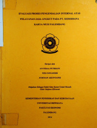 EVALUASI PROSES PENGENDALIAN INTERNAL ATAS PELAYANAN JASA ANGKUT PADA PT. SEDERHANA KARYA MUSI PALEMBANG