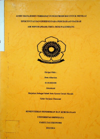 AUDIT MANAJEMEN TERHADAP FUNGSI PRODUKSI UNTUK MENILAI EFEKTIVITAS DAN EFISIENSI PADA PERUSAHAAN DAERAH AIR MINUM (PDAM) TIRTA MUSI PALEMBANG