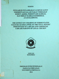 PENGARUH PENAMBAHAN LUMPUR SAWIT FERMENTASI DALAM PAKAN TERHADAP BOBOT AKHIR, PERSENTASE KARKAS, DAN IRISAN KARKAS KOMERSIAL AYAM KAMPUNG