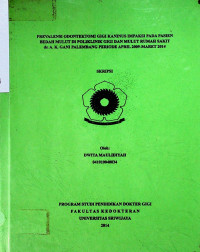 PREVALENSI ODONTEKTOMI GIGI KANINUS IMPAKSI PADA PASIEN BEDAH MULUT DI POLIKLINIK GIGI DAN MULUT RUMAH SAKIT dr. A. K. GANI PALEMBANG PERIODE APRIL 2009-MARET 2014