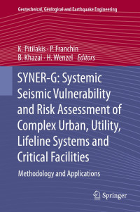 SYNER-G: Systemic Seismic Vulnerability and Risk Assessment of Complex Urban, Utility, Lifeline Systems and Critical Facilities : Methodology and Applications