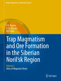 Trap Magmatism and Ore Formation in the Siberian Noril'sk Region : Volume 2. Atlas of Magmatic Rocks