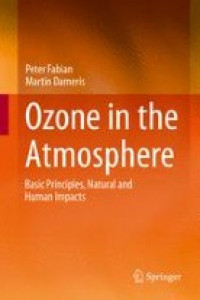 Ozone in the Atmosphere : Basic Principles, Natural and Human Impacts