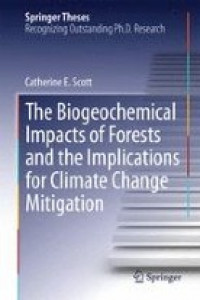 The Biogeochemical Impacts of Forests and the Implications for Climate Change Mitigation