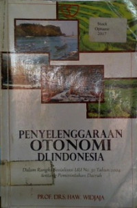 PENYELENGGARAAN OTONOMI DI INDONESIA; Dalam Rangka Sosialisasi UU No. 32 Tahun 2004 tentang Pemerintahan Daerah