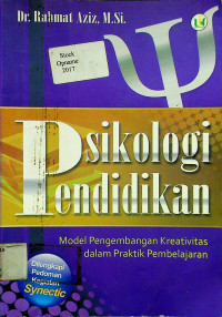 Psikologi Pendidikan; Model Pengembangan Kreativitas dalam Praktik Pembelajaran