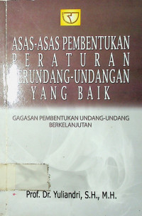 ASAS-ASAS PEMBENTUKAN PERATURAN PERUNDANG- UNDANGAN YANG BAIK;  GAGASAN PEMBENTUKAN UNDANG-UNDANG BERKELANJUTAN