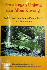 Petualangan Unjung dan Mbui Kuvong; Sastra Lisan dan Kamus Punan Tuvu' dari Kalimantan