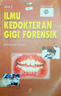 BUKU AJAR ILMU KEDOKTERAN GIGI FORENSIK; Jilid 2