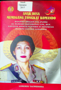 ANAK DESA MEMEGANG TONGKAT KOMANDO BIOGRAFI BRIGJEN POL ( PURN ) HJ. RUMIAH KARTOREDJO, S. Pd., M.H. KAPOLDA WANITA PERTAMA DI INDONESIA ( ALUMNI STO/ IKIP SURABAYA )