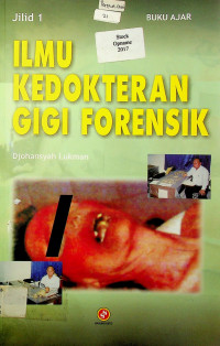 BUKU AJAR ILMU KEDOKTERAN GIGI FORENSIK; JILID I