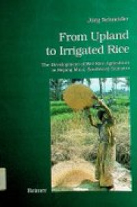 From Upland to Irrigated Rice ; The Development of Wet-Rice Agriculture in Rejang Musi, Southwest-Sumatra