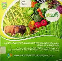 POTRET USAHA PERTANIAN PROVINSI SUMATERA SELATAN MENURUT SUBSEKTOR ( HASIL PENCACAHAN LENGKAP SENSUS PERTANIAN 2013 DAN SURVEI PENDAPATAN RUMAH TANGGA USAHA PERTANIAN 2013 )