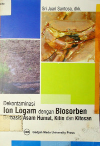 Dekontaminasi Ion Logam dengan Biosorben Berbasis Asam Humat, Kitin dan kitosan