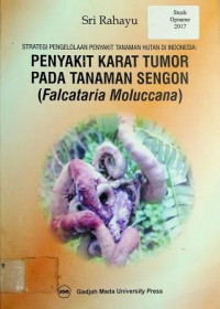 STRATEGI PENGELOLAAN PENYAKIT TANAMAN HUTAN DI INDONESIA: PENYAKIT KARAT TUMOR PADA TANAMAN SENGON ( Falcataria Mollucana )