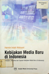 Kebijakan Media Baru di Indonesia ( Harapan, Dinamika dan Capaian Kebijakan Media Baru di Indonesia )