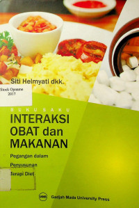 BUKU SAKU INTERAKSI OBAT DAN MAKANAN; Pegangan dalam Penyusunan Terapi Diet