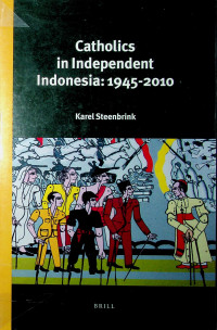 Catholics in Independent Indonesia: 1945-2010