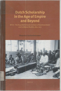 Dutch Scholarship in the Age of Empire and Beyond: KLTV-The Royal Netherlands Institute of Southeast Asian and Caribbean Studies, 1851-2011