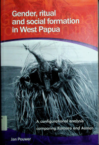 GENDER, RITUAL AND SOCIAL FORMATION IN WEST PAPUA: A configurational analysis comparing Komoro and Asmat