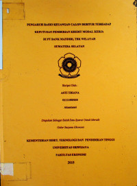PENGARUH RASIO KEUANGAN CALON DEBITUR TERHADAP KEPUTUSAN PEMBERIAN KREDIT MODAL KERJA DI PT. BANK MANDIRI, TBK WILAYAH SUMATERA SELATAN