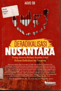 DERADIKALISASI NUSANTARA: Perang Semesta Berbasis Kearifan Lokal Melawan Radikalisasi dan Terorisme