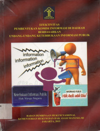 EFEKTIVITAS PEMBENTUKAN KOMISI INFORMASI DI DAERAH BERDASARKAN UNDANG-UNDANG KETERBUKAAN INFORMASI PUBLIK