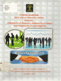 NASKAH AKADEMIK RANCANGAN UNDANG-UNDANG TENTANG PERSEKUTUAN PERDATA, PERSEKUTUAN FIRMA, DAN PERSEKUTUAN KOMANDITER