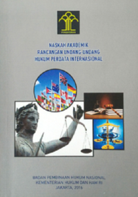 NASKAH AKADEMIK RANCANGAN UNDANG-UNDANG TENTANG HUKUM PERDATA INTERNASIONAL