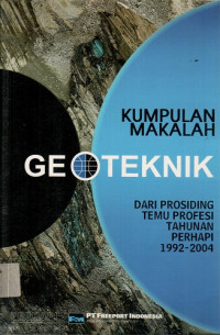 KUMPULAN MAKALAH GEOTEKNIK: DARI PROSIDING TEMU PROFESI TAHUNAN PERHAPI 1992-2004