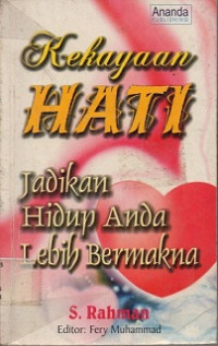 Kekayaan HATI: Jadikan Hidup Anda Lebih Bermakna