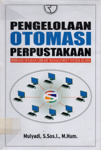 PENGELOLAAN OTOMASI PERPUSTAKAAN: BERBASIS SENAYAN LIBRARY MANAGEMENT SYSTEM (SLiMS)