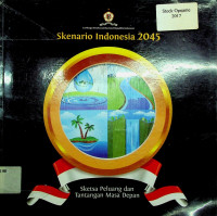 Skenario Indonesia 2045: Sketsa Peluang dan Tantangan Masa Depan