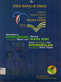 DIES NATALIS EMAS: 50 Tahun Institut Agama Islam Negeri Raden Fatah Palembang 1964 - 2014