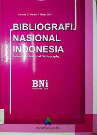 BIBLIOGRAFI NASIONAL INDONESIA (Indonesia National Bibliography) Volume 63 Nomor 1 Maret 2015