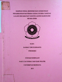 DAMPAK SOSIAL EKONOMI DAN LINGKUNGAN PENAMBANGAN BATUBARA ILEGAL DI DESA TANJUNG LALANG KECAMATAN TANJUNG AGUNG KABUPATEN MUARA ENIM