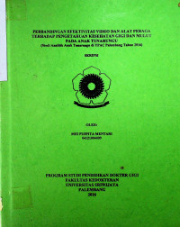 PERBANDINGAN EFEKTIVITAS VIDEO DAN ALAT PERAGA TERHADAP PENGETAHUAN KESEHATAN GIGI DAN MULUT PADA ANAK TUNARUNGU (Studi Analitik Anak Tunarungu di YPAC Palembang Tahun 2016)