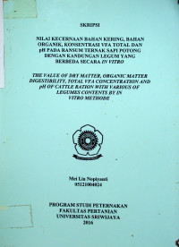 NILAI KECERNAAN BAHAN KERING, BAHAN ORGANIK, KONSENTRASI VFA TOTAL DAN pH PADA RANSUM TERNAK SAPI POTONG DENGAN KANDUNGAN LEGUM YANG BERBEDA SECARA IN VITRO