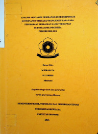 ANALISIS PENGARUH PENERAPAN GOOD CORPORATE GOVERNANCE TERHADAP MANAJEMEN LABA PADA PERUSAHAAN PERBANKAN YANG TERDAFTAR DI BURSA EFEK INDONESIA (BEI) PERIODE 2010 - 2014