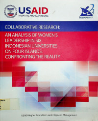 COLLABORATIVE RESEARCH: AN ANALYSIS OF WOMEN'S LEADERSHIP IN SIX INDONESIAN UNIVERSITIES ON FOUS ISLANDS: CONFERONTING THE REALITY