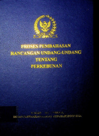 PROSES PEMBAHASAN RANCANGAN UNDANG-UNDANG TENTANG PERKEBUNAN